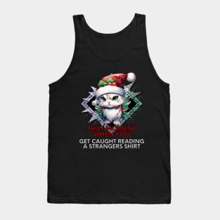 Sarcastic Quote - Christmas Cat - Funny Quote Tank Top